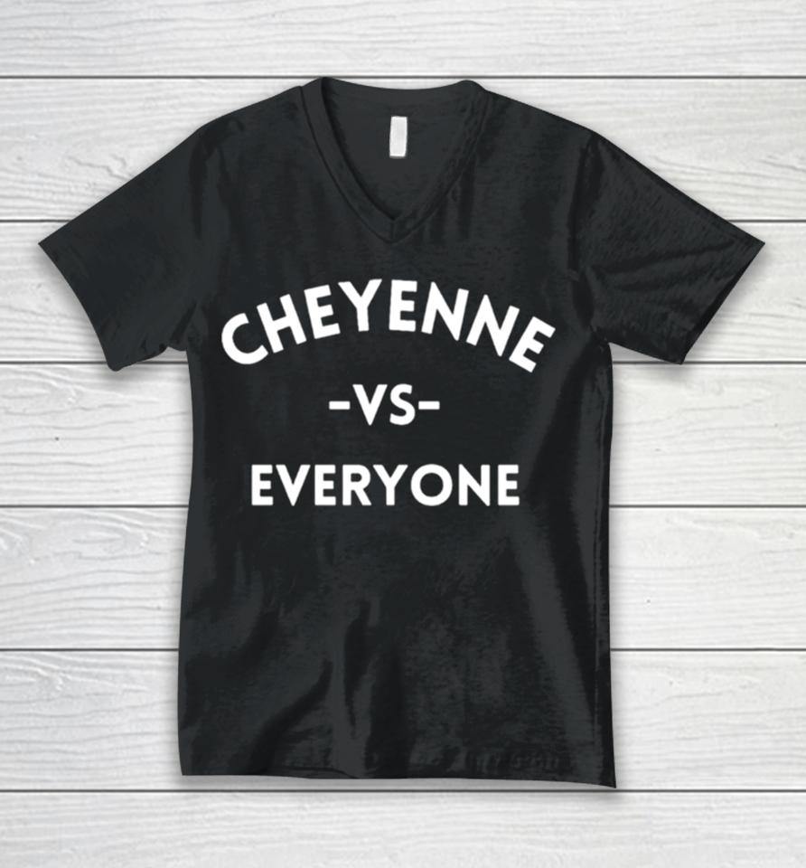 Cheyenne Vs Everyone Unisex V-Neck T-Shirt
