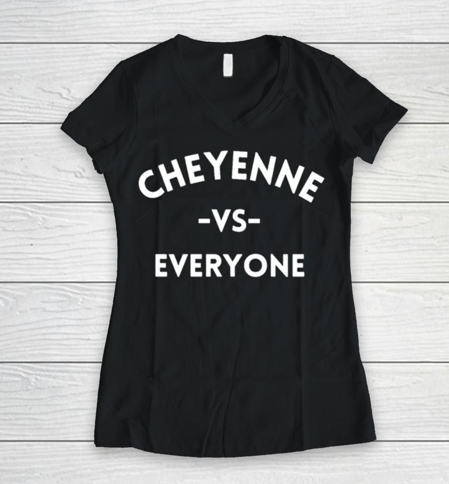 Cheyenne Vs Everyone Women V-Neck T-Shirt