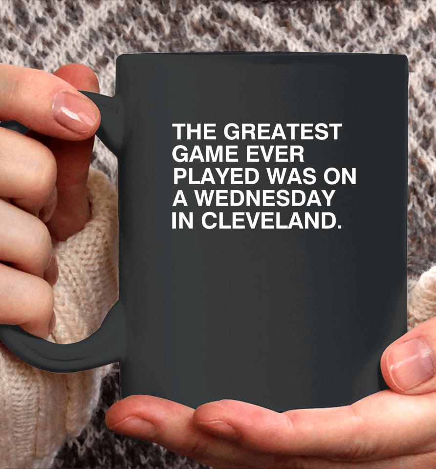 Chicago Cubs The Greatest Game Ever Played Was On A Wednesday In Cleveland Coffee Mug