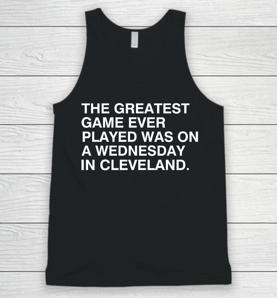 Chicago Cubs The Greatest Game Ever Played Was On A Wednesday In Cleveland Unisex Tank Top