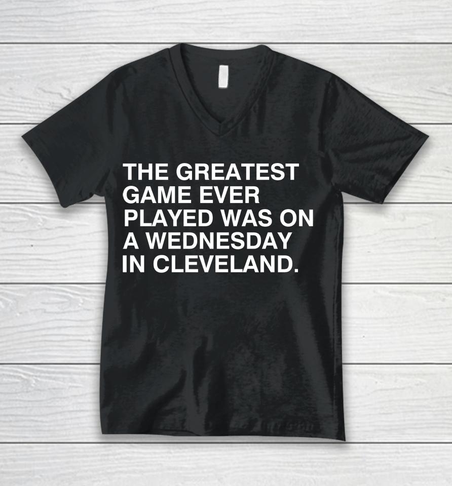 Chicago Cubs The Greatest Game Ever Played Was On A Wednesday In Cleveland Unisex V-Neck T-Shirt