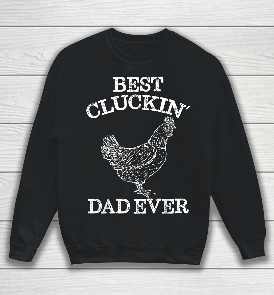 Chicken Best Cluckin' Dad Ever Sweatshirt