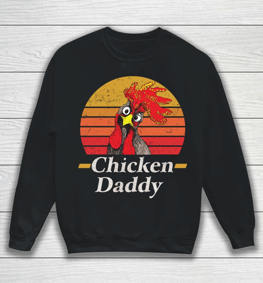 Chicken Daddy Vintage Poultry Farmer Rooster Sweatshirt