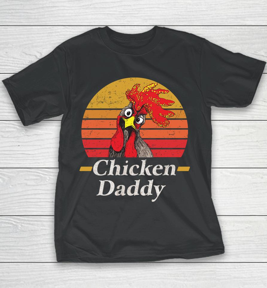 Chicken Daddy Vintage Poultry Farmer Rooster Youth T-Shirt