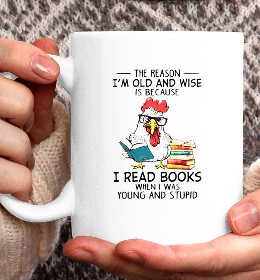 Chicken Reading Books The Reason I’m Old And Wise Coffee Mug