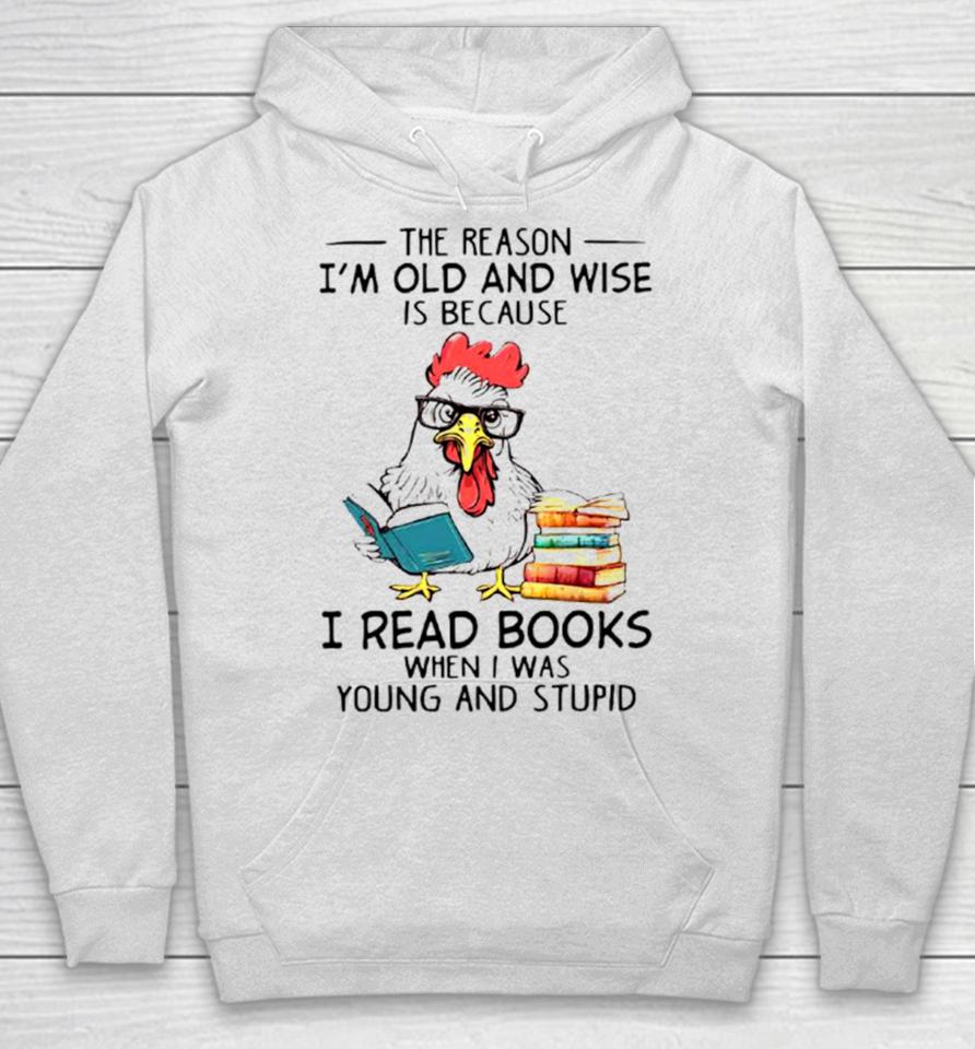 Chicken Reading Books The Reason I’m Old And Wise Hoodie