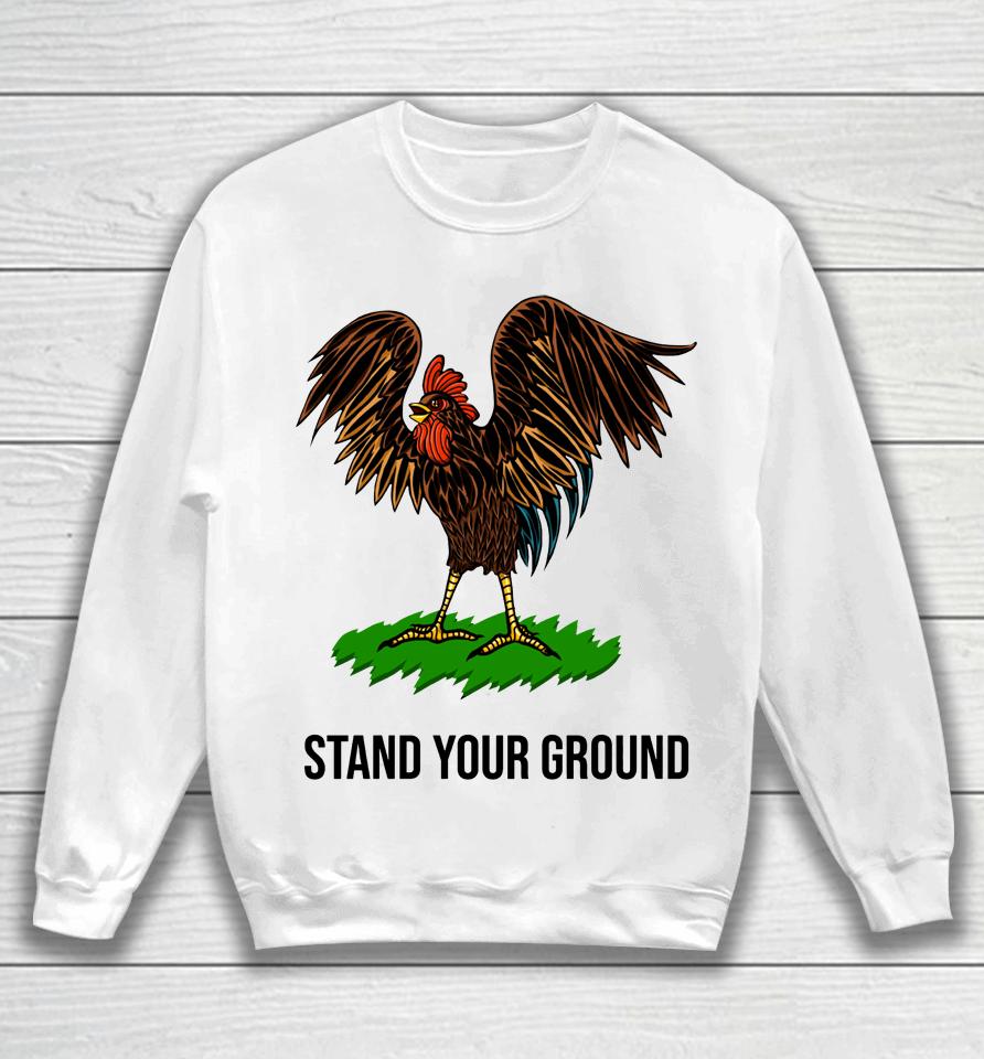 Chicken Stand Your Ground Sweatshirt