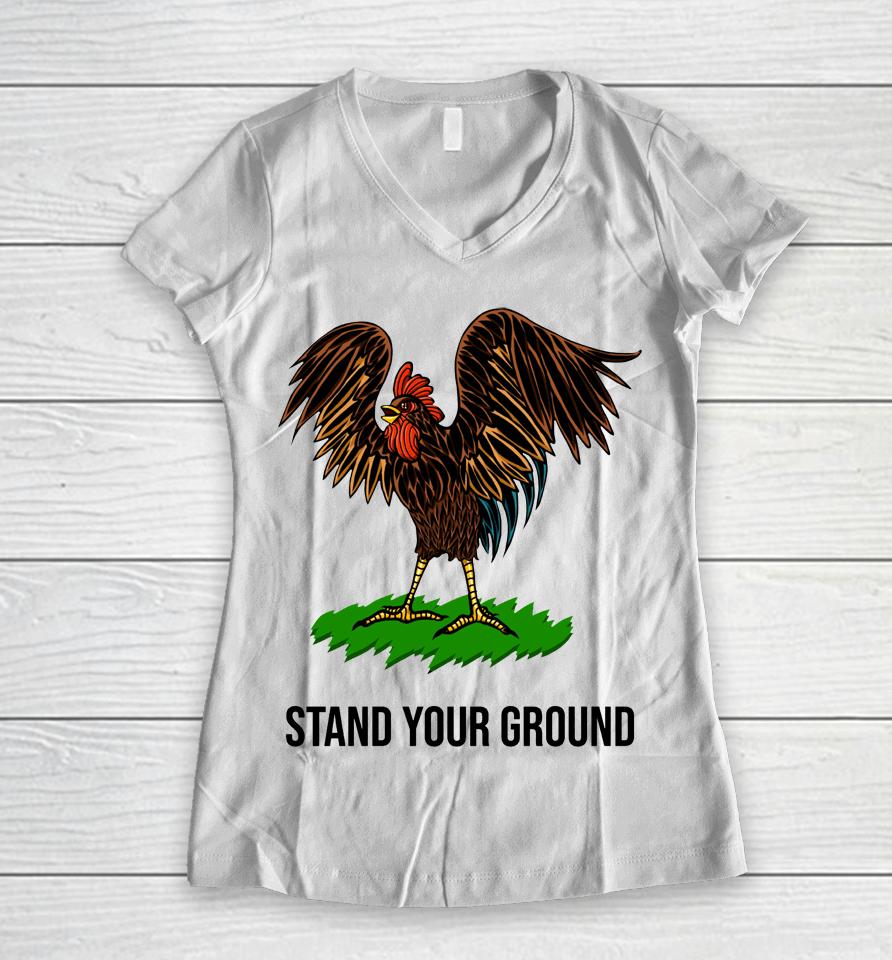 Chicken Stand Your Ground Women V-Neck T-Shirt