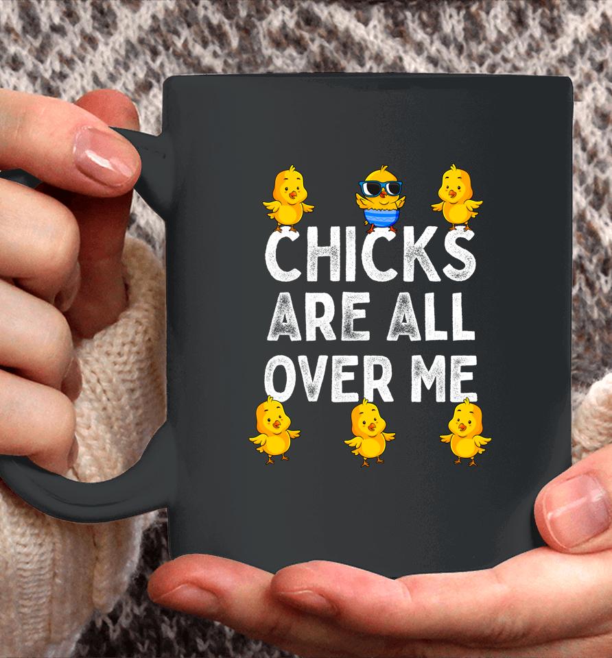 Chicks Are All Over Me Boys Easter Coffee Mug