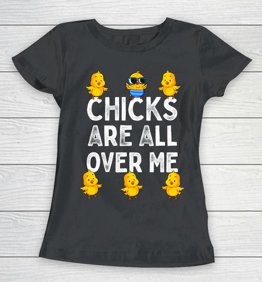 Chicks Are All Over Me Boys Easter Women T-Shirt