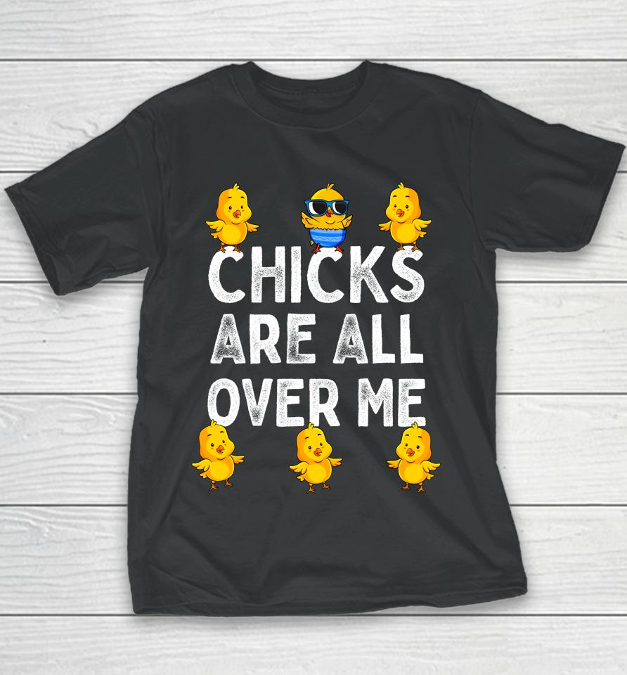 Chicks Are All Over Me Boys Easter Youth T-Shirt