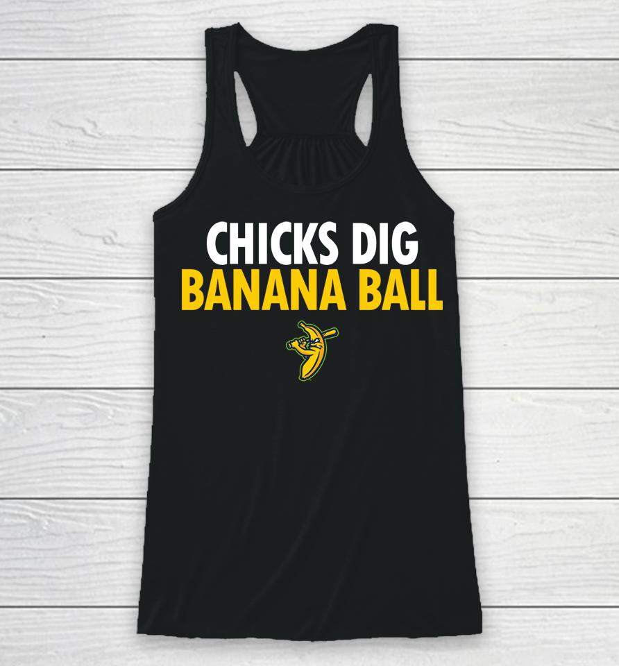 Chicks Dig Banana Ball Racerback Tank