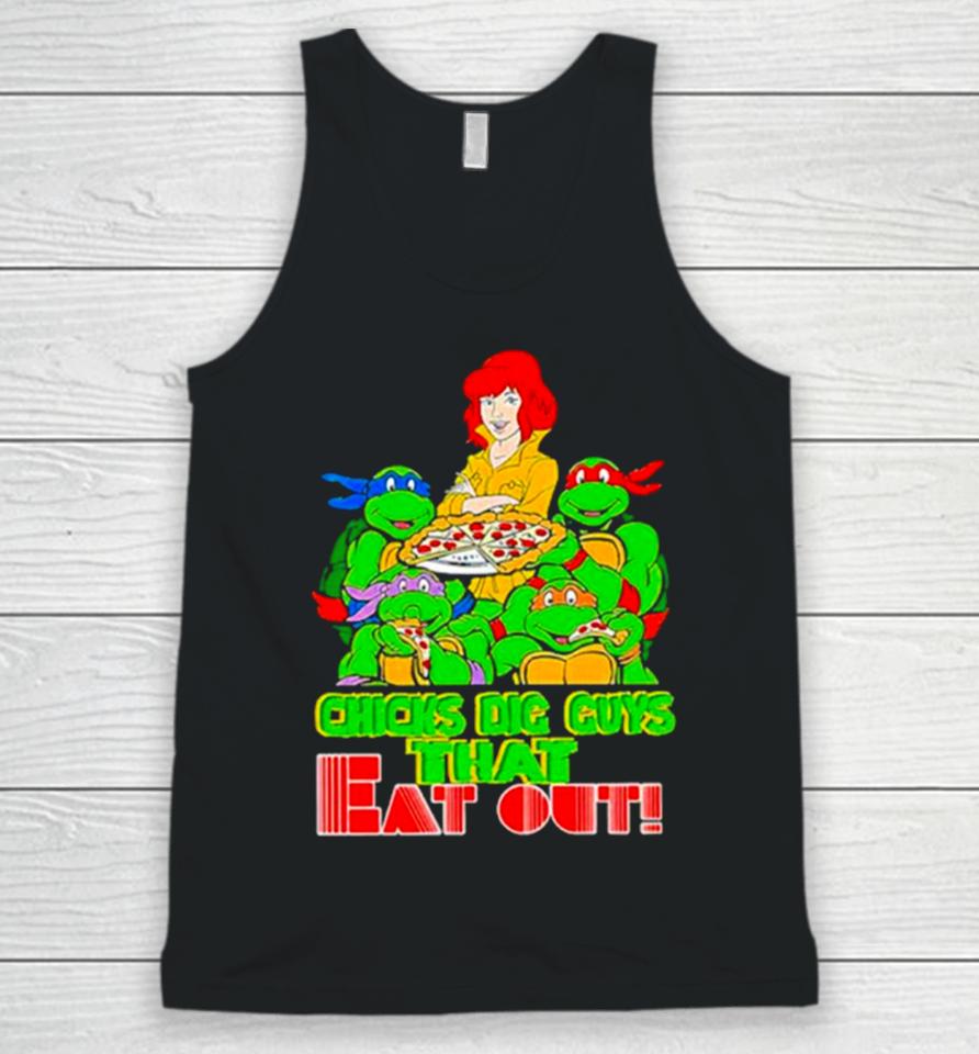 Chicks Dig Guys That Eat Out Tmnshirts Unisex Tank Top