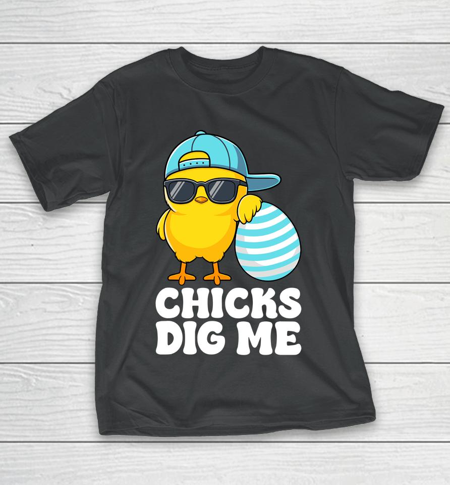 Chicks Dig Me Happy Easter Funny T-Shirt