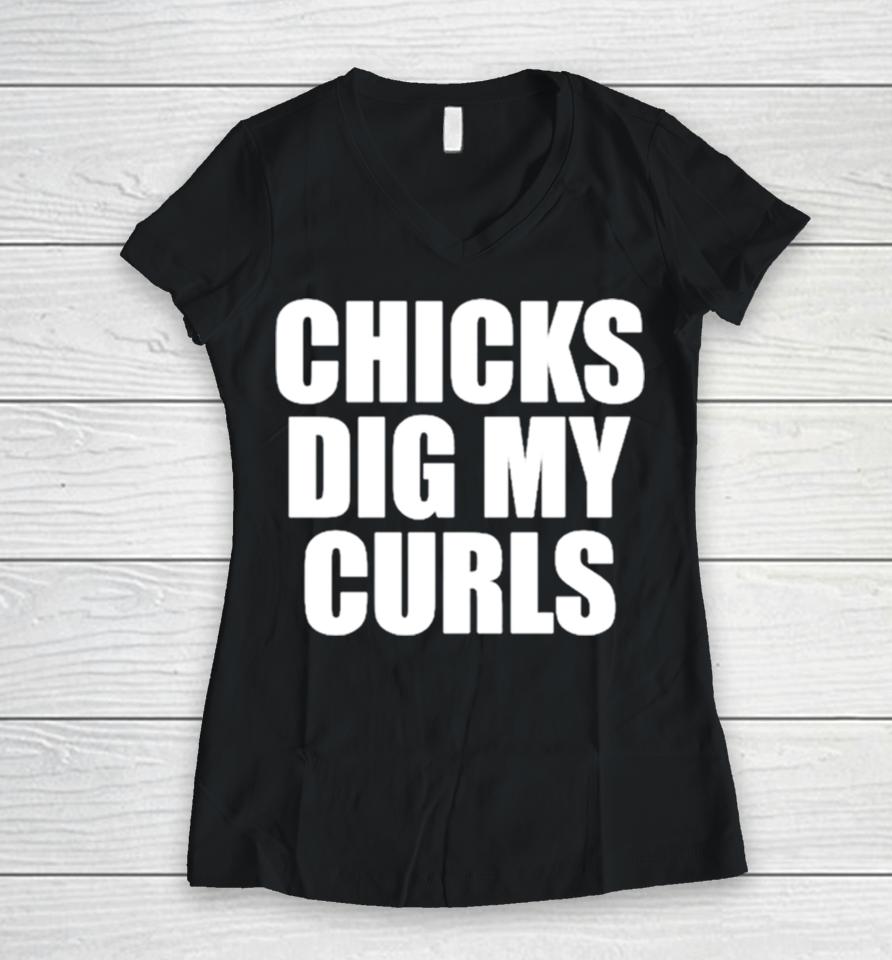 Chicks Dig My Curls Women V-Neck T-Shirt