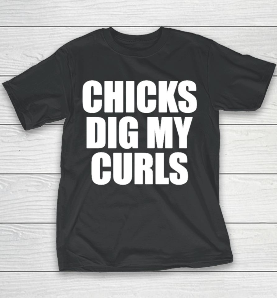 Chicks Dig My Curls Youth T-Shirt
