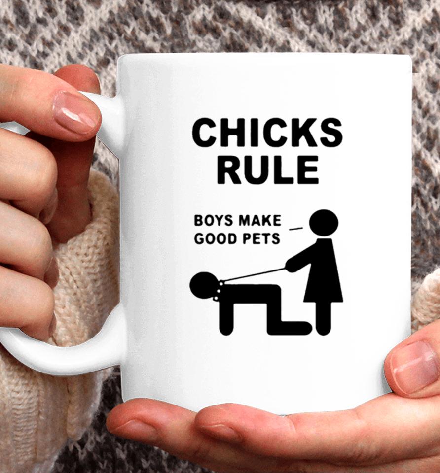 Chicks Rule Boys Make Good Pets Coffee Mug
