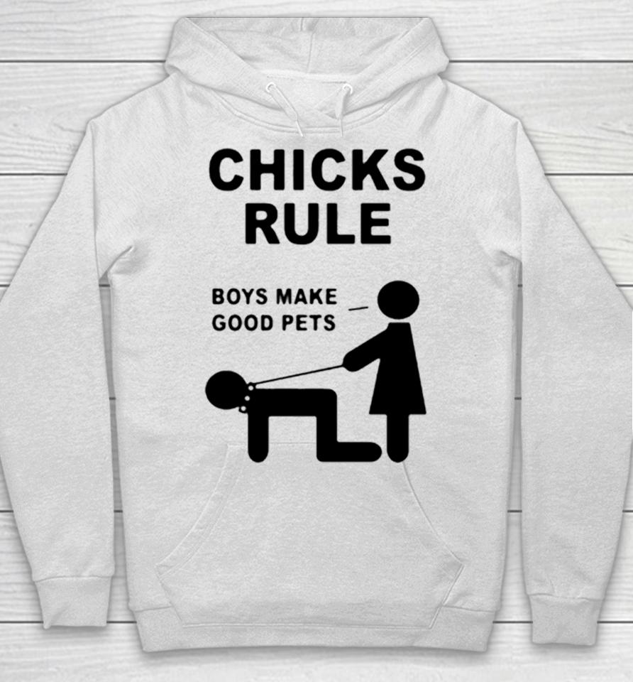 Chicks Rule Boys Make Good Pets Hoodie