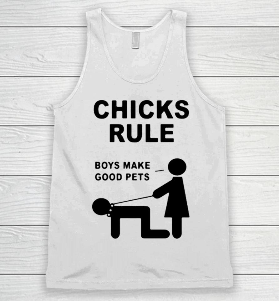 Chicks Rule Boys Make Good Pets Unisex Tank Top