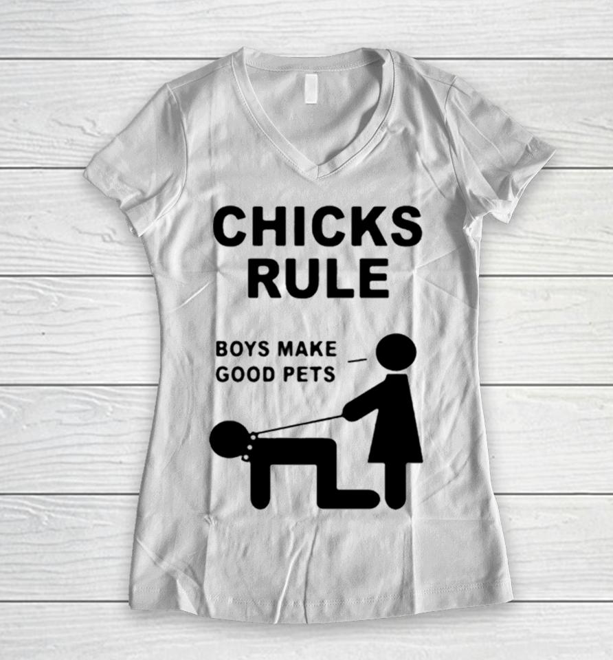 Chicks Rule Boys Make Good Pets Women V-Neck T-Shirt