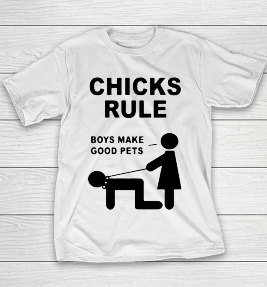 Chicks Rule Boys Make Good Pets Youth T-Shirt