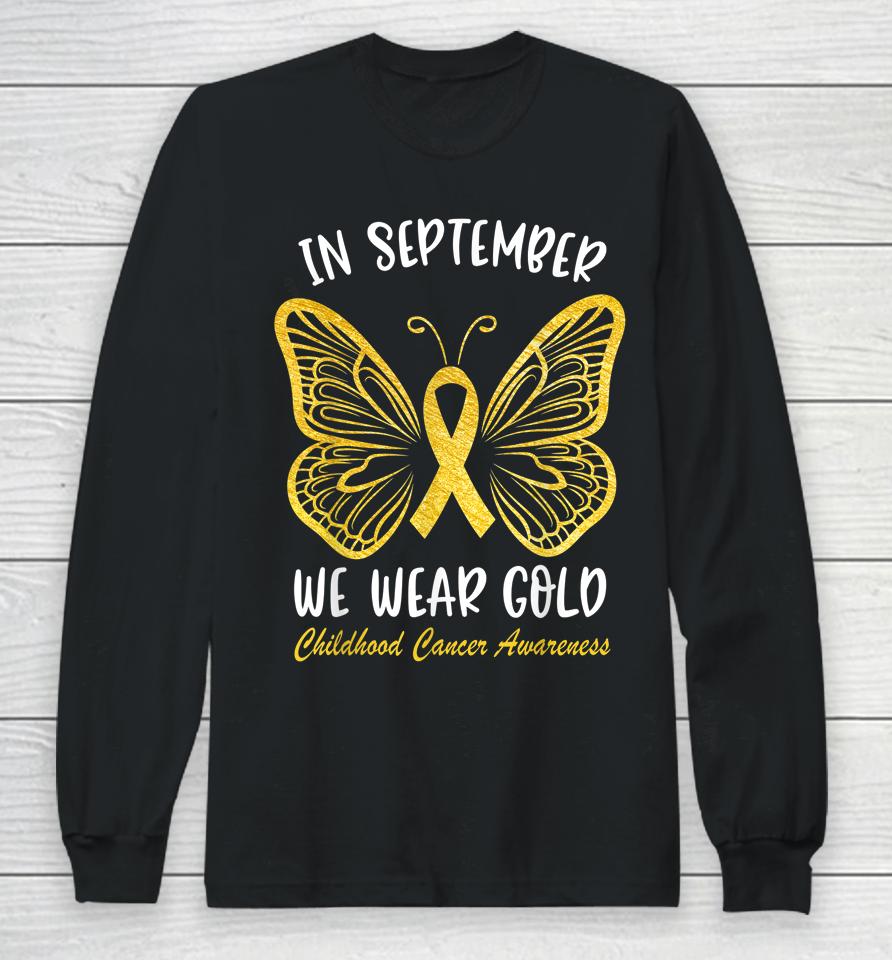 Childhood Cancer Awareness In September We Wear Gold Long Sleeve T-Shirt