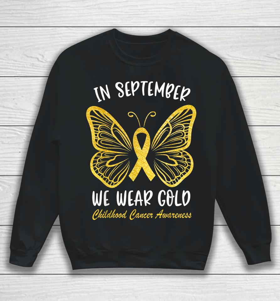 Childhood Cancer Awareness In September We Wear Gold Sweatshirt