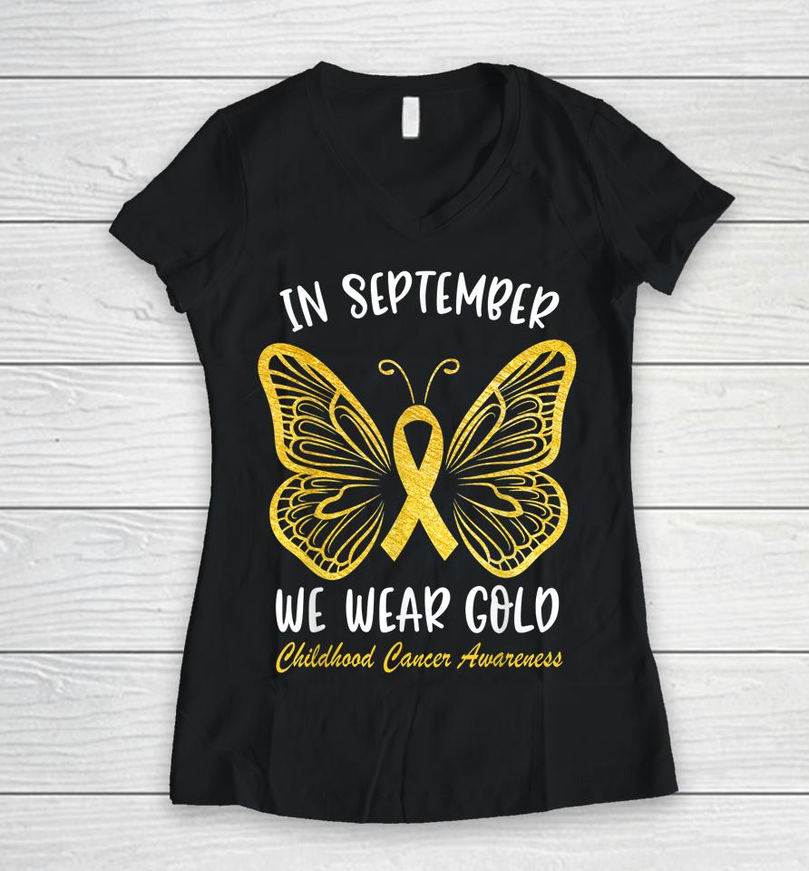 Childhood Cancer Awareness In September We Wear Gold Women V-Neck T-Shirt