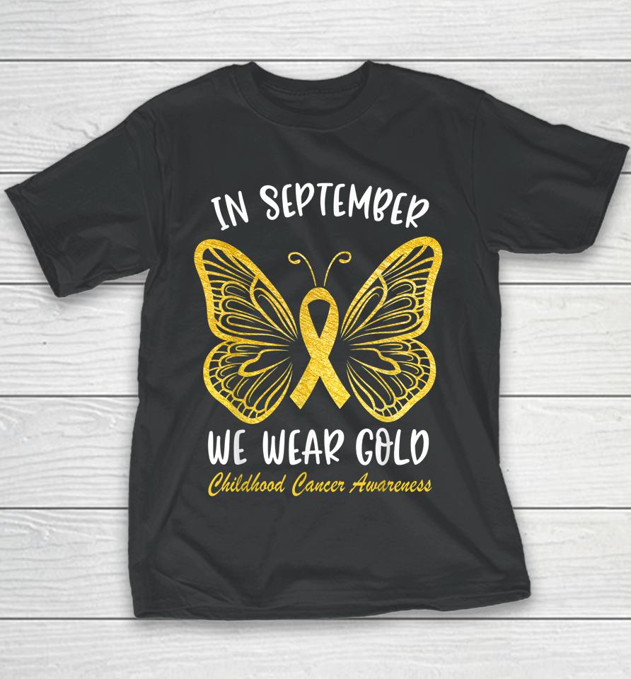 Childhood Cancer Awareness In September We Wear Gold Youth T-Shirt