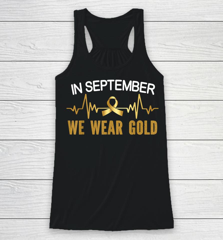 Childhood Cancer Awareness In September We Wear Gold Racerback Tank