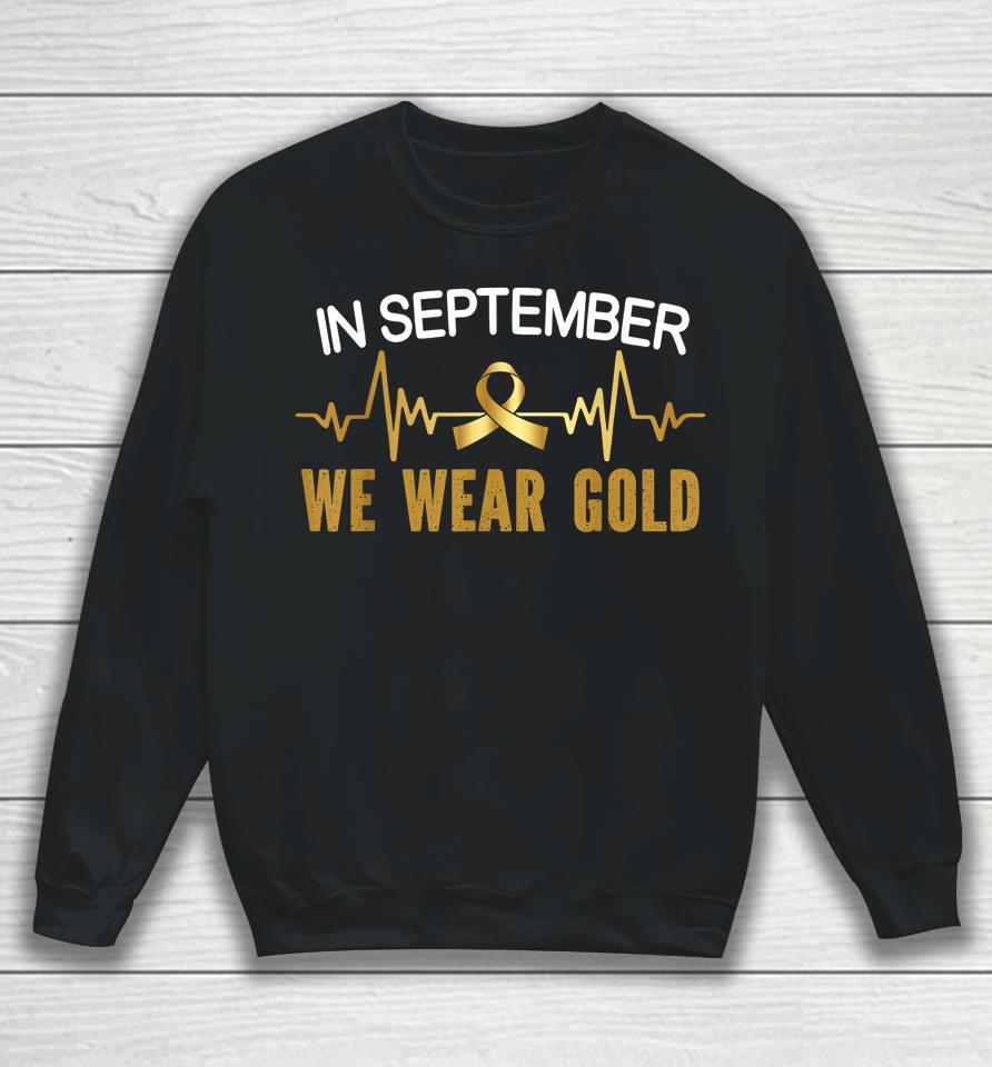 Childhood Cancer Awareness In September We Wear Gold Sweatshirt