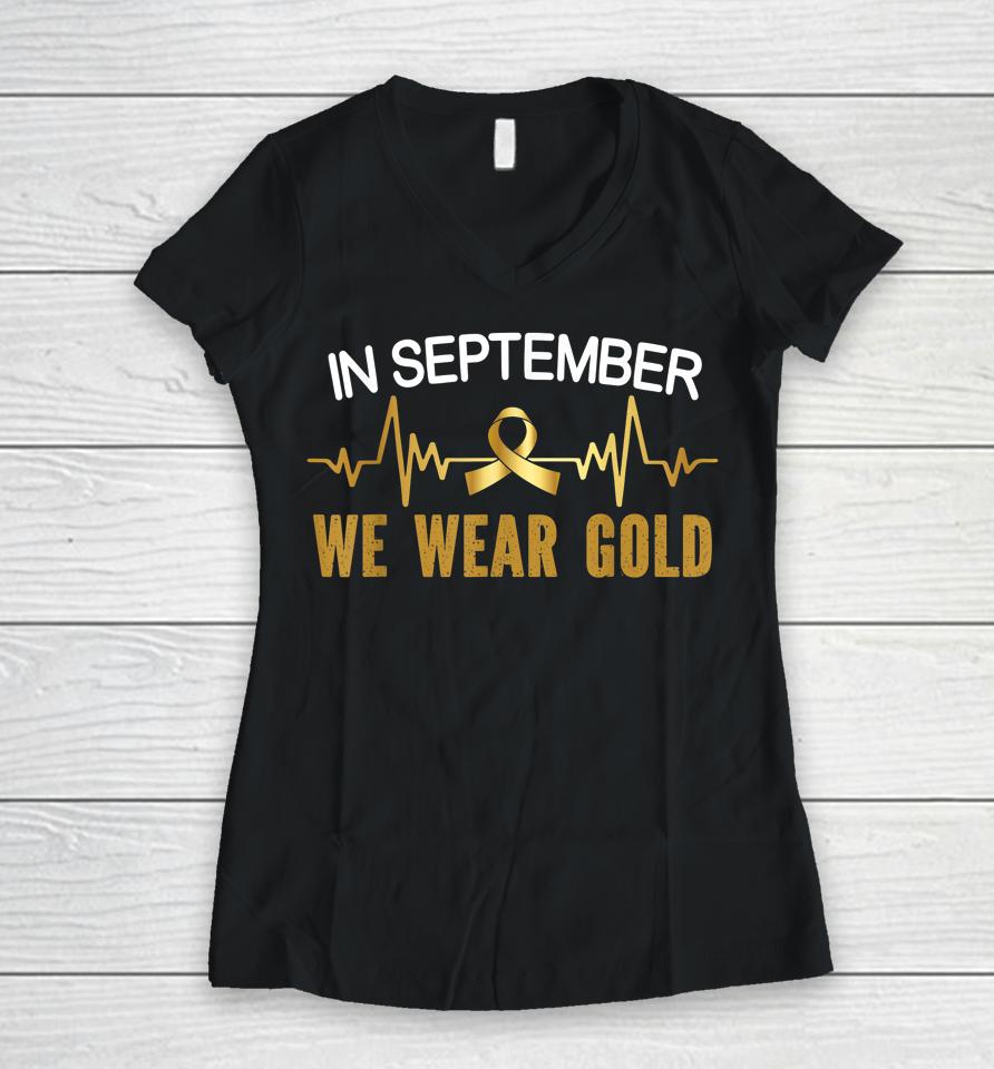 Childhood Cancer Awareness In September We Wear Gold Women V-Neck T-Shirt