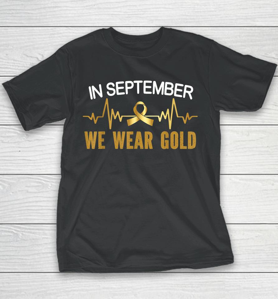 Childhood Cancer Awareness In September We Wear Gold Youth T-Shirt
