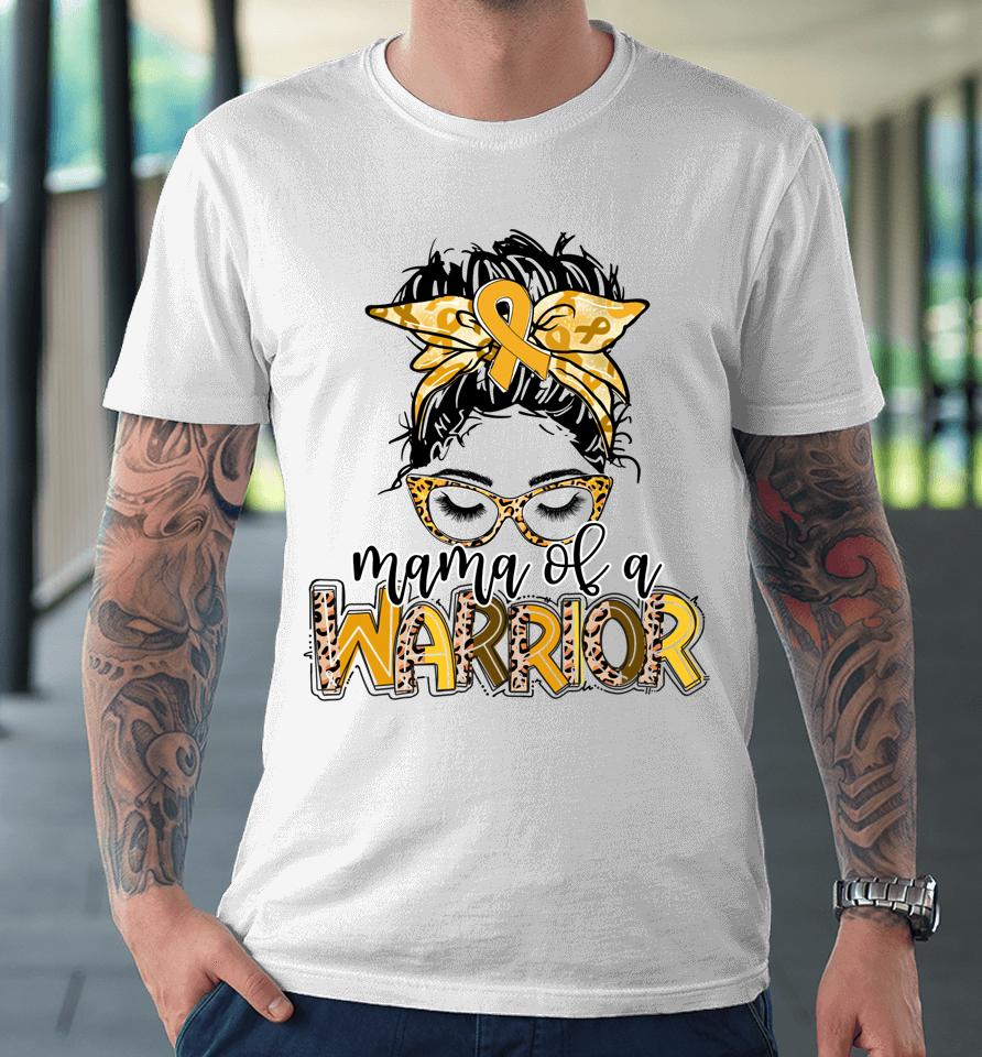 Childhood Cancer Awareness Mama Of A Warrior Messy Bun Mom Premium T-Shirt