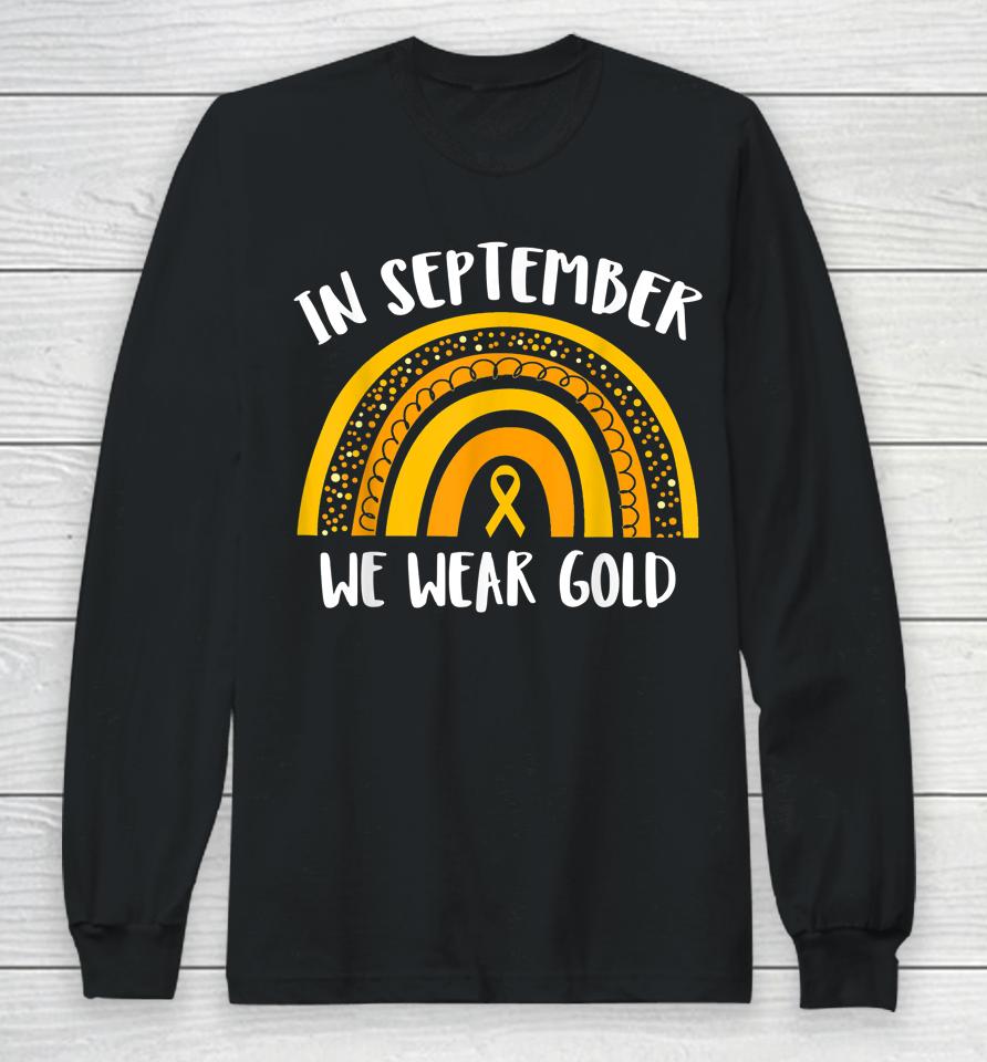 Childhood Cancer Awareness Month T-Shirt In September We Wear Gold Long Sleeve T-Shirt