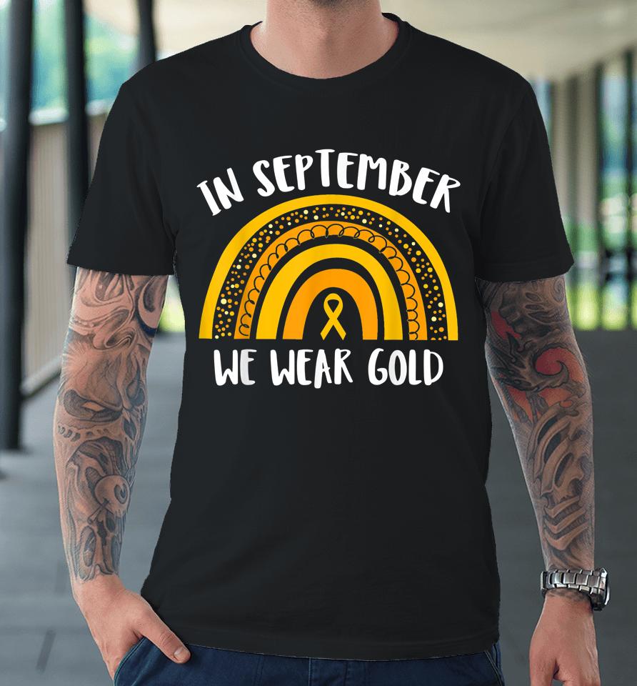 Childhood Cancer Awareness Month T-Shirt In September We Wear Gold Premium T-Shirt