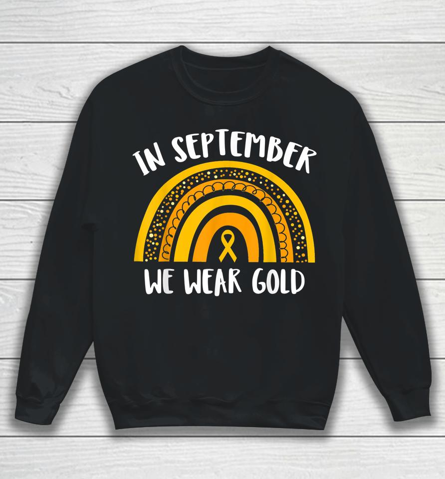 Childhood Cancer Awareness Month T-Shirt In September We Wear Gold Sweatshirt
