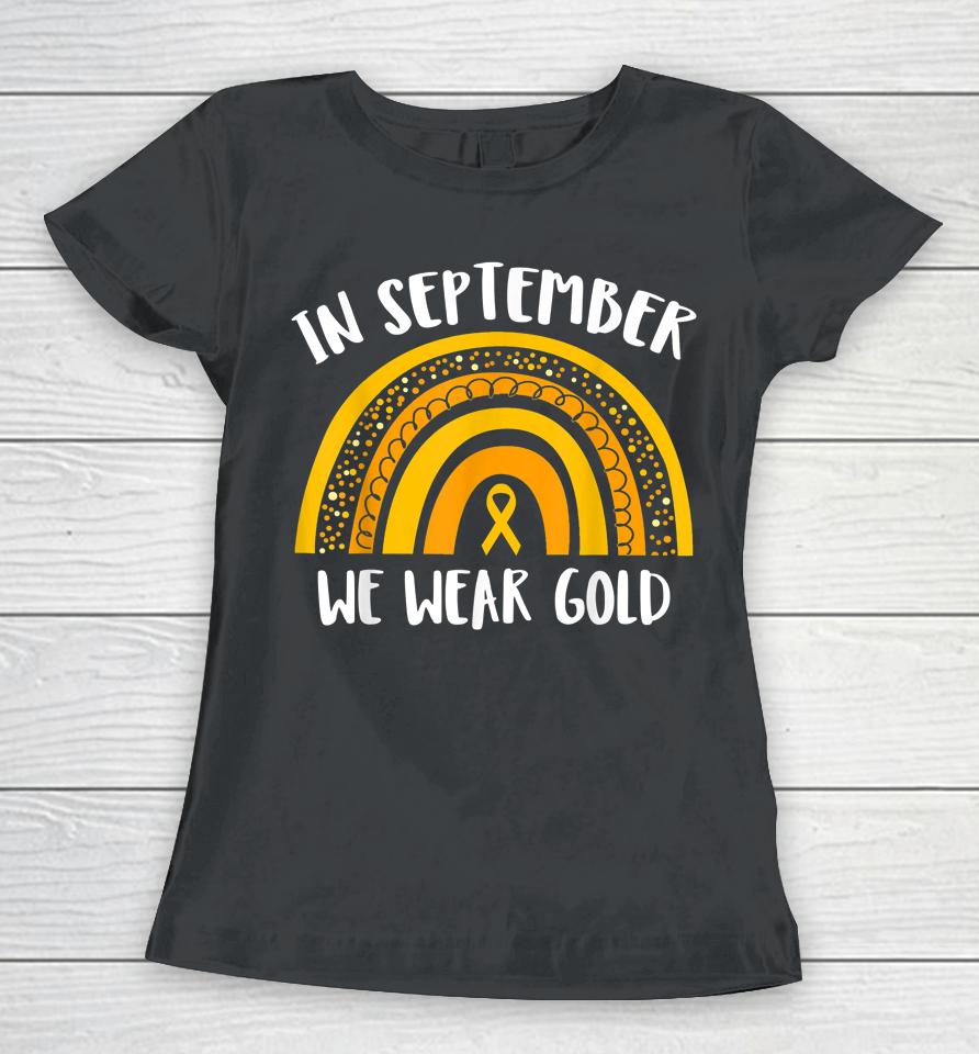 Childhood Cancer Awareness Month T-Shirt In September We Wear Gold Women T-Shirt