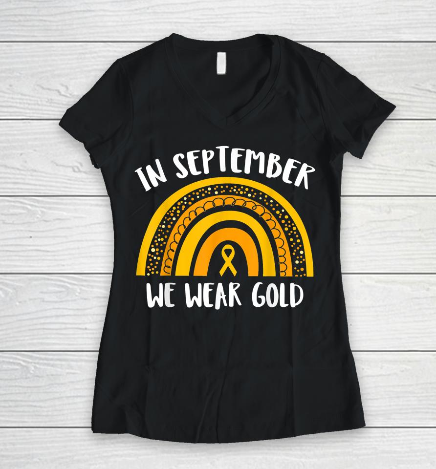 Childhood Cancer Awareness Month T-Shirt In September We Wear Gold Women V-Neck T-Shirt
