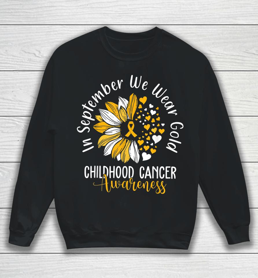 Childhood Cancer Awareness Shirt In September We Wear Gold Sweatshirt