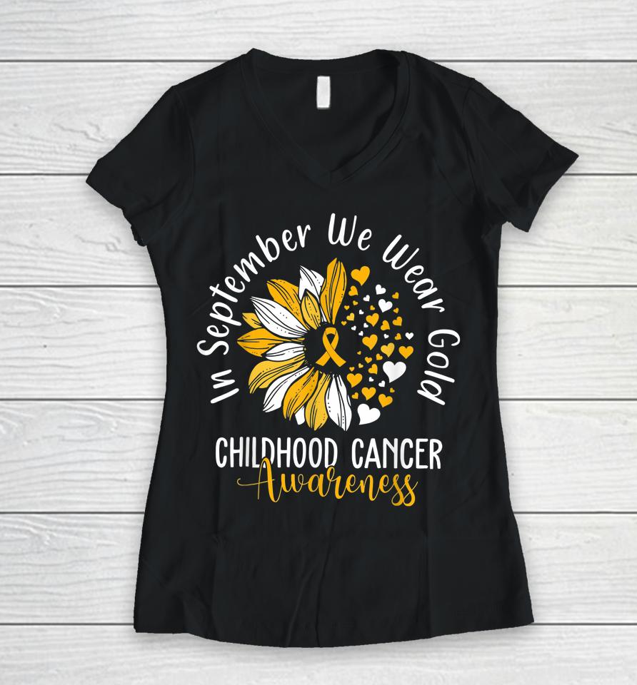 Childhood Cancer Awareness Shirt In September We Wear Gold Women V-Neck T-Shirt
