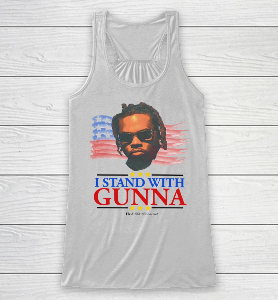 Childish I Stand With Gunna He Didn’t Tell On Me Racerback Tank