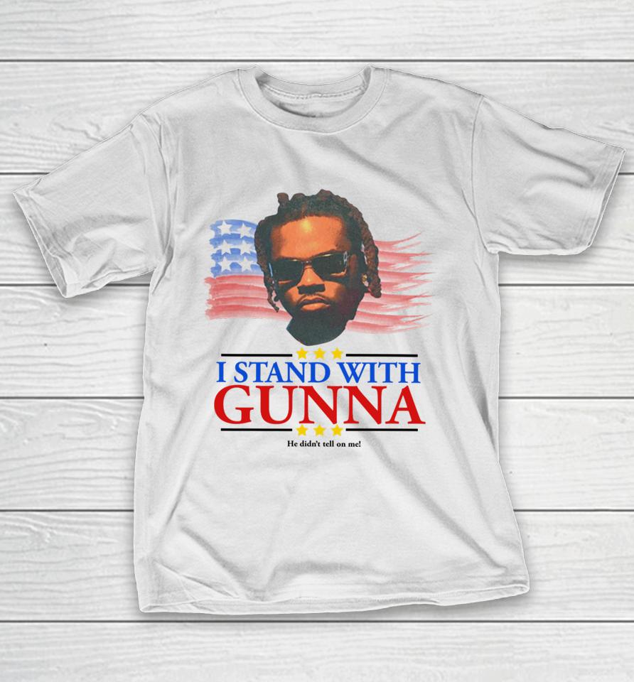 Childish I Stand With Gunna He Didn’t Tell On Me T-Shirt