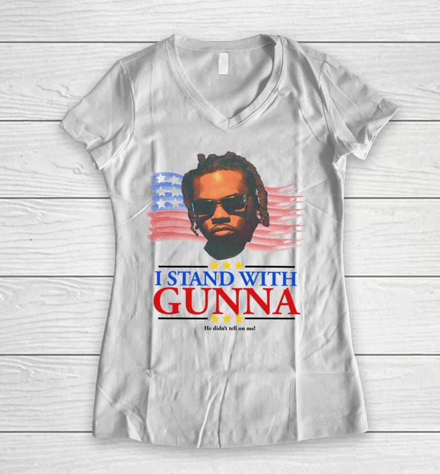 Childish I Stand With Gunna He Didn’t Tell On Me Women V-Neck T-Shirt