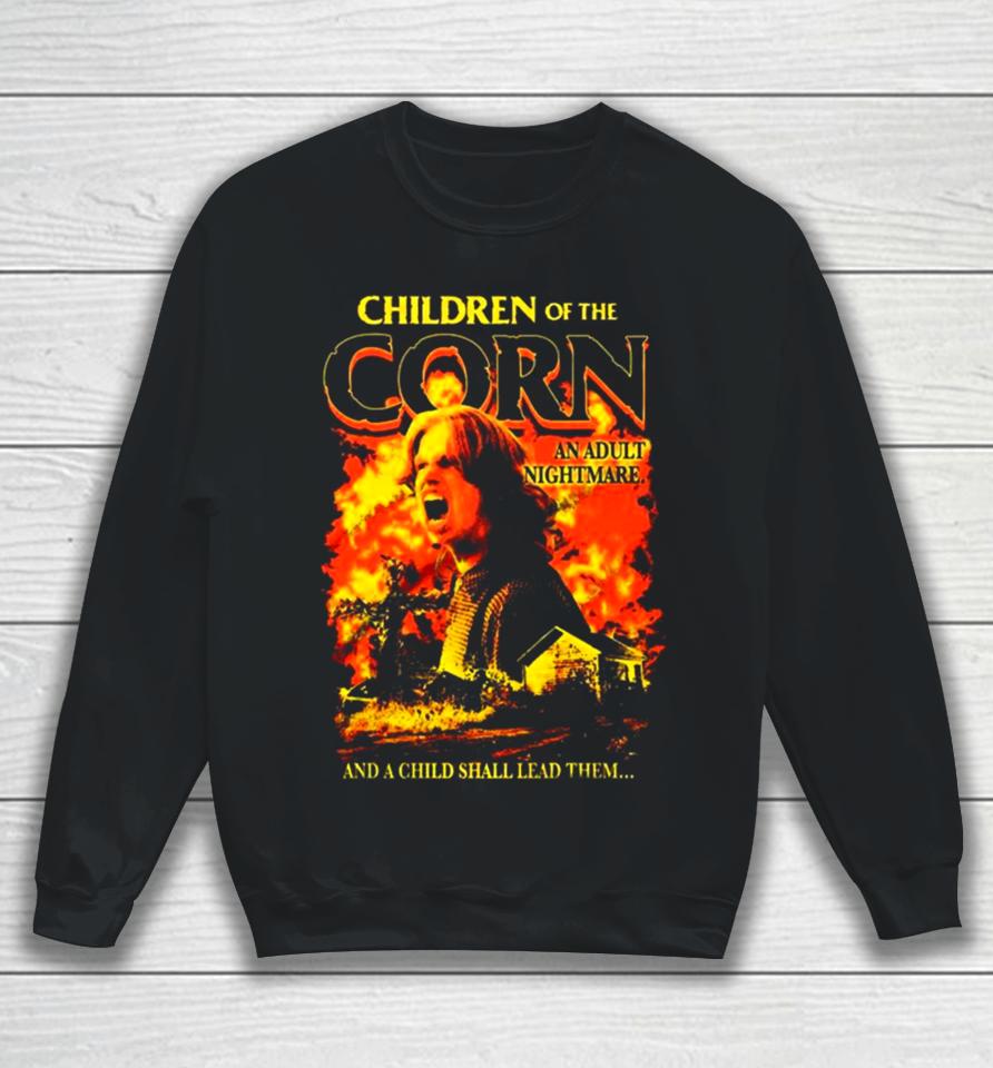 Children Of The Corn An Adult Nightmare And A Child Shall Lead Them Sweatshirt