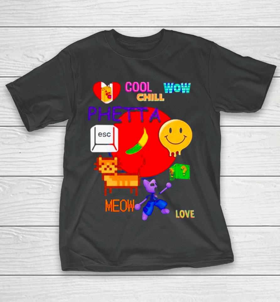 Chill Cool Wow Phetta Meow Love T-Shirt