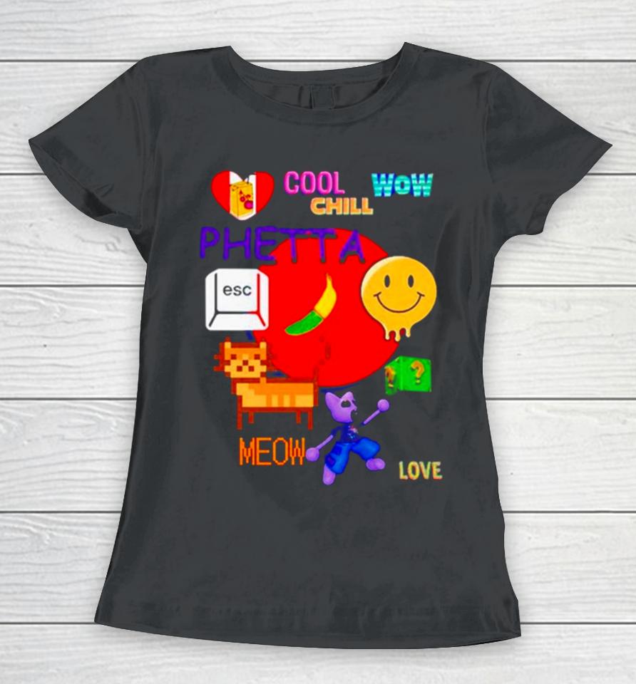 Chill Cool Wow Phetta Meow Love Women T-Shirt