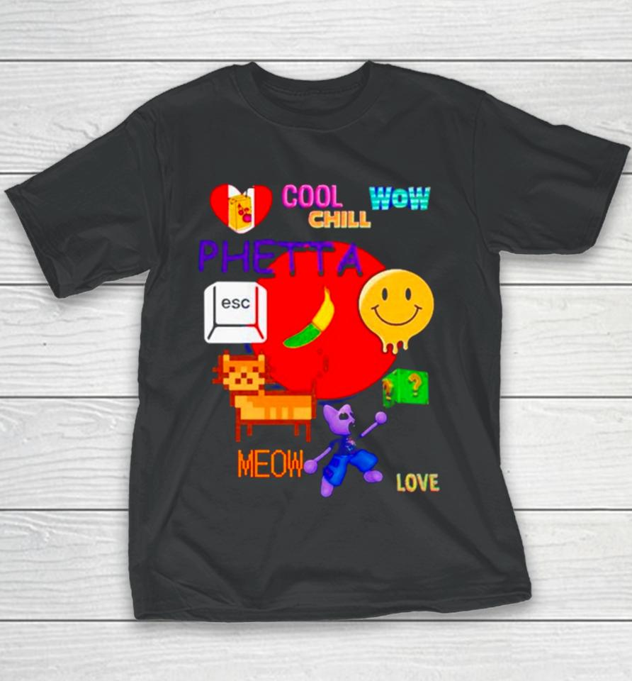 Chill Cool Wow Phetta Meow Love Youth T-Shirt