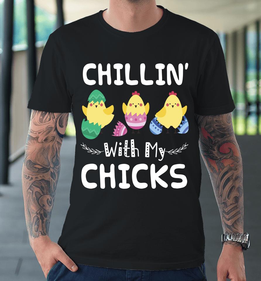 Chillin' With My Chicks Easter Premium T-Shirt