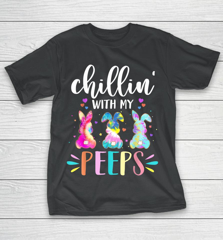 Chillin' With My Peep Teacher Tie Dye Easter Day T-Shirt